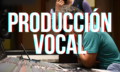 producción vocal